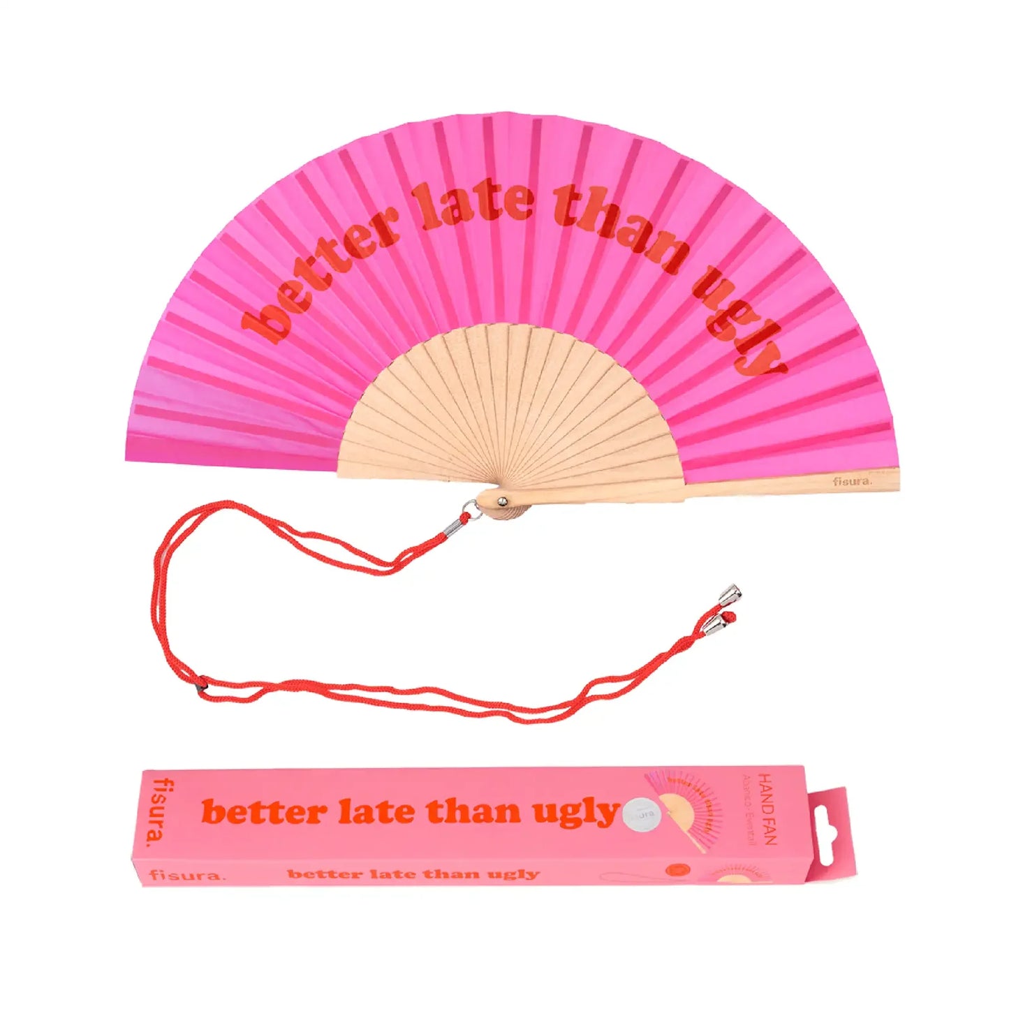 “Better Late Than Ugly” Pink Fan