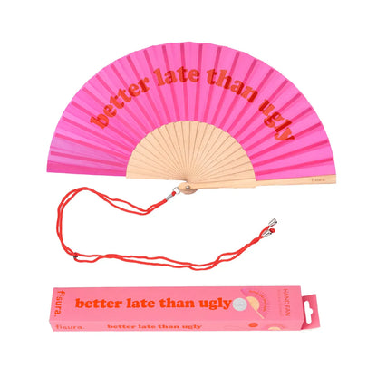 “Better Late Than Ugly” Pink Fan