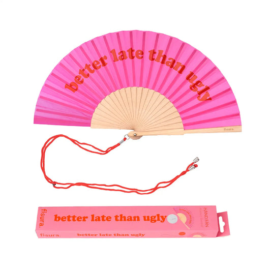 “Better Late Than Ugly” Pink Fan